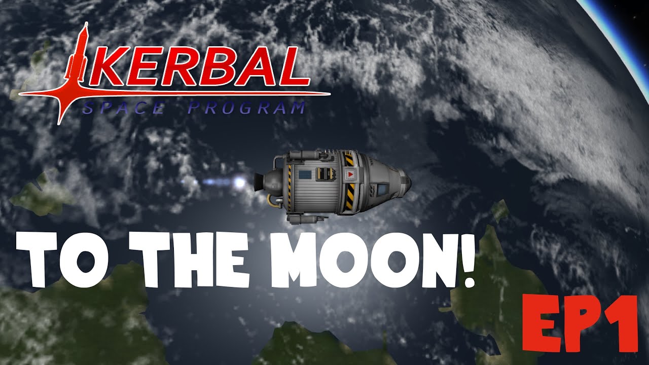 Kerbal Space Program: How To Go To The Moon And Back: Ep 1 - YouTube