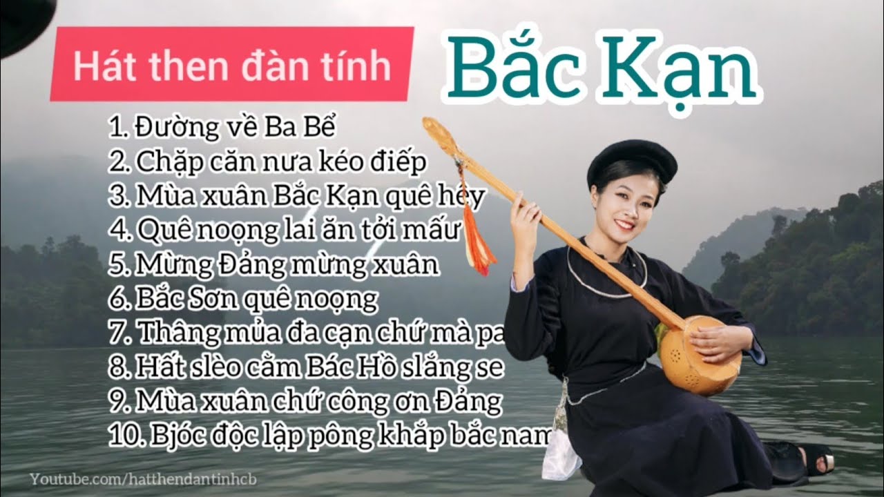 bắc kanj 2022 Hát then Bắc Kạn - Tuyển chọn những bài hát then đàn tính hay