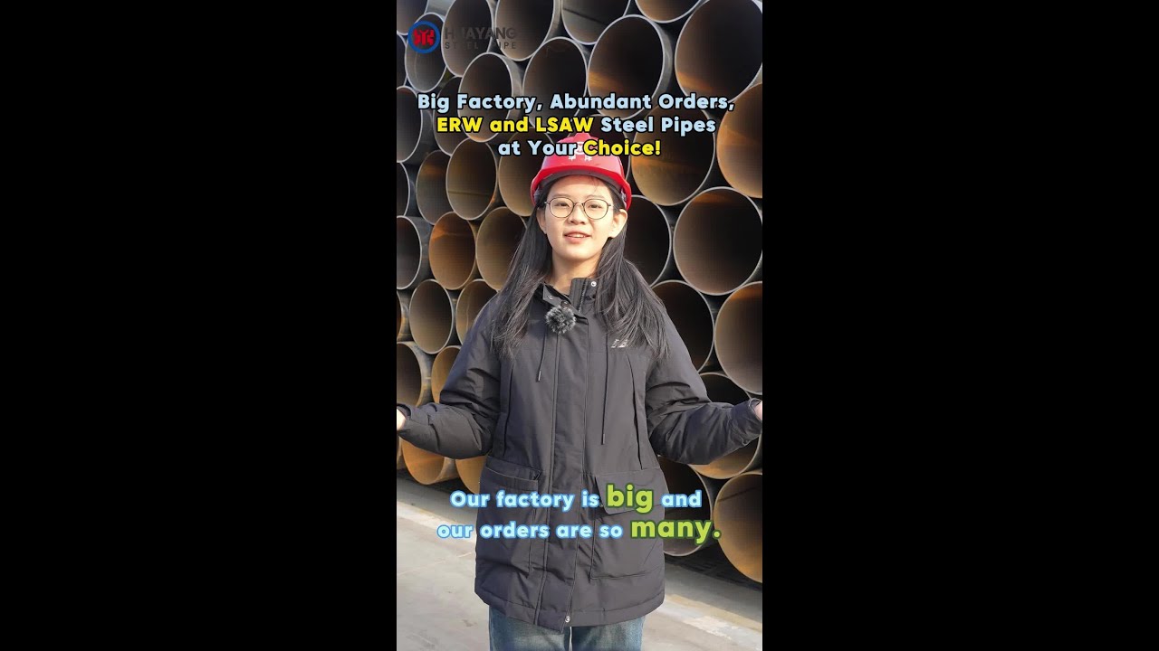 Big Factory, Abundant Orders, ERW and LSAW Steel Pipes at Your Choice!