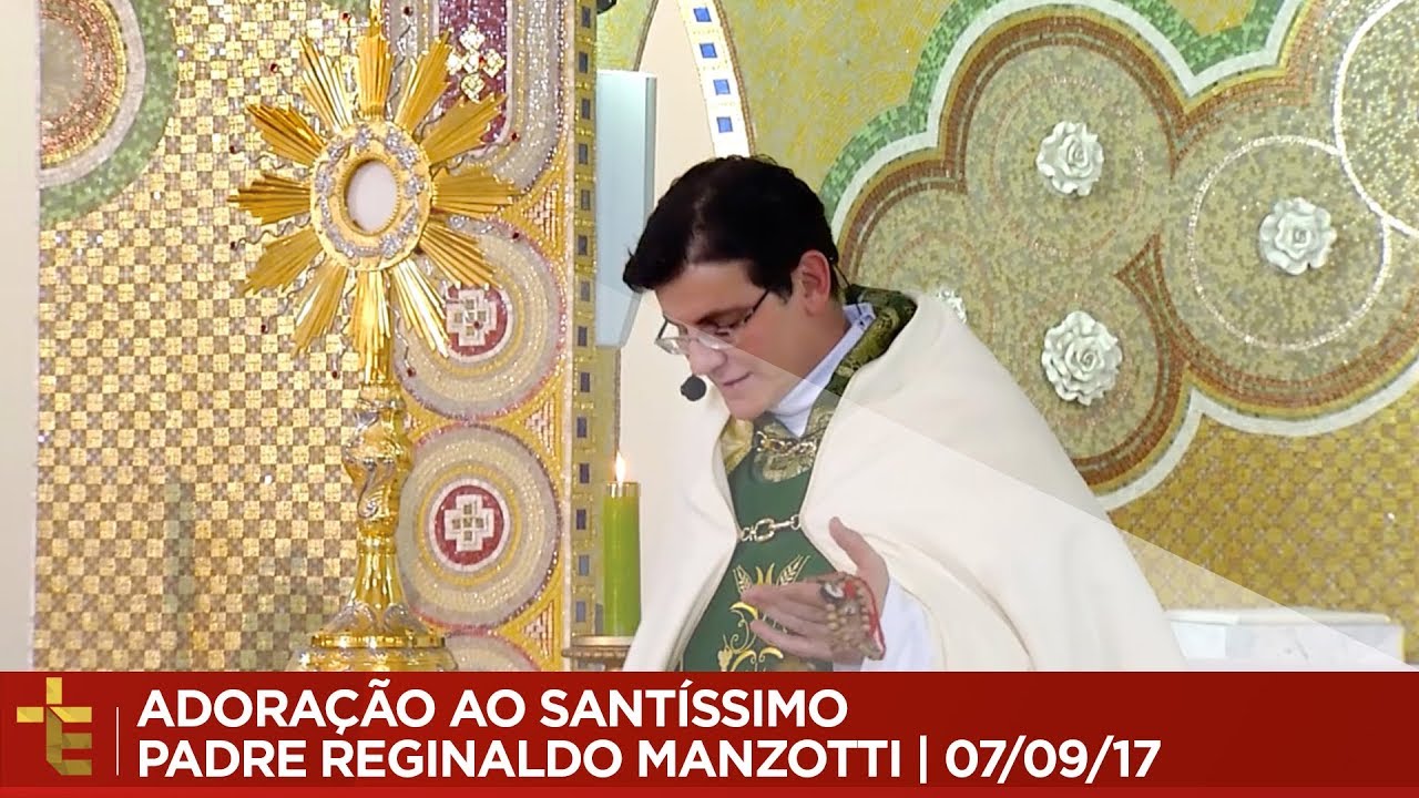 Canticos Antigos De Adoração Ao Santissimo Adoracao Ao Santissimo Padre Reginaldo Manzotti 07 09 17 Cc Youtube