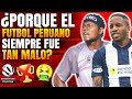 POR QUÉ EL FÚTBOL PERUANO ES DE LOS PEORES DE AMÉRICA