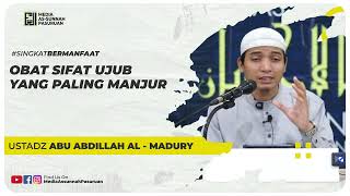 OBAT SIFAT UJUB YANG PALING MANJUR | Ustadz Abu Abdillah Al - Madury