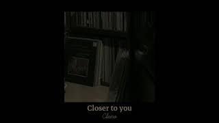 CLAIRO - Closer to you