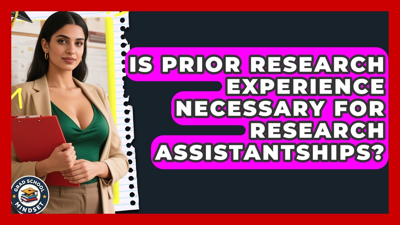 Prior Research Is Prior Research Experience Necessary for Research Assistantships ...