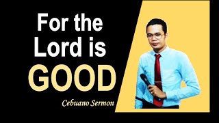 For the Lord is Good! - Full Sermon