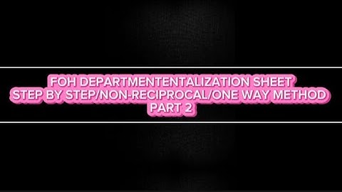 "FOH DEPARTMENTALIZATION SHEET"  STEP BY STEP / NON RECIPROCAL/ ONE WAY METHOD (2)|B.COM|BBA|Urdu