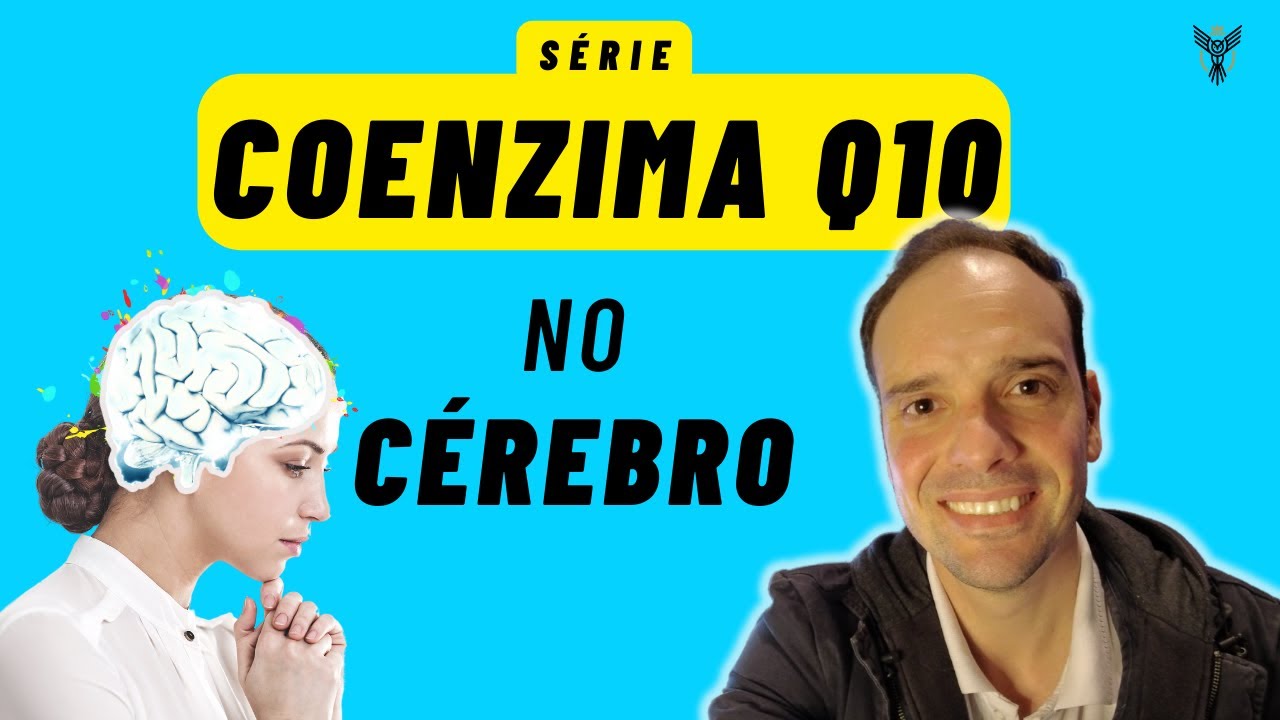 Coenzima Q10. Os incríveis benefícios da Coenzima Q10 para o Cérebro ...