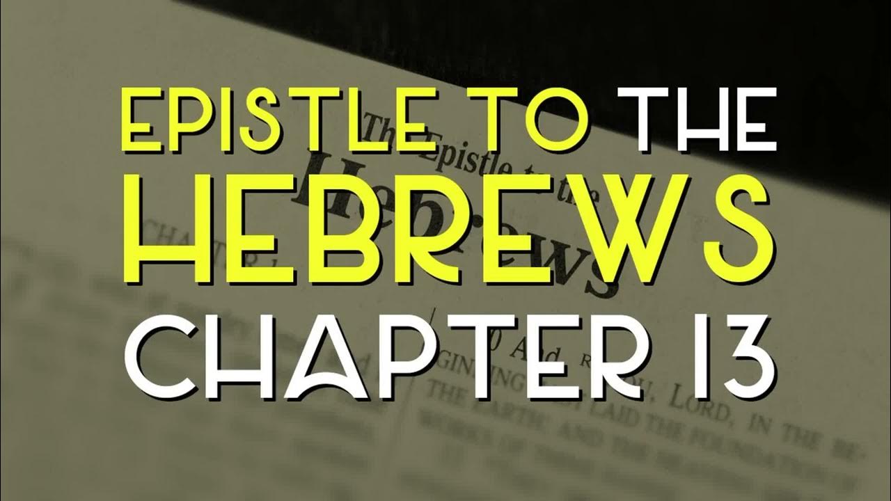 Hebrews 13 KJV Epistle To The Hebrews Chapter 13 NKJV Bible YouTube hebrews-13-kjv-epistle-to-the-hebrews-chapter-13-nkjv-bible-youtube