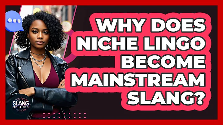 Why Does Niche Lingo Become Mainstream Slang? - SlangXplained
