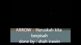 ARROW - Haruskah kita berpisah (HQ)