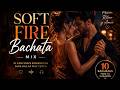 Soft Fire Bachata Mix | 10 Canciones Románticas para Bailar Muy Cerca