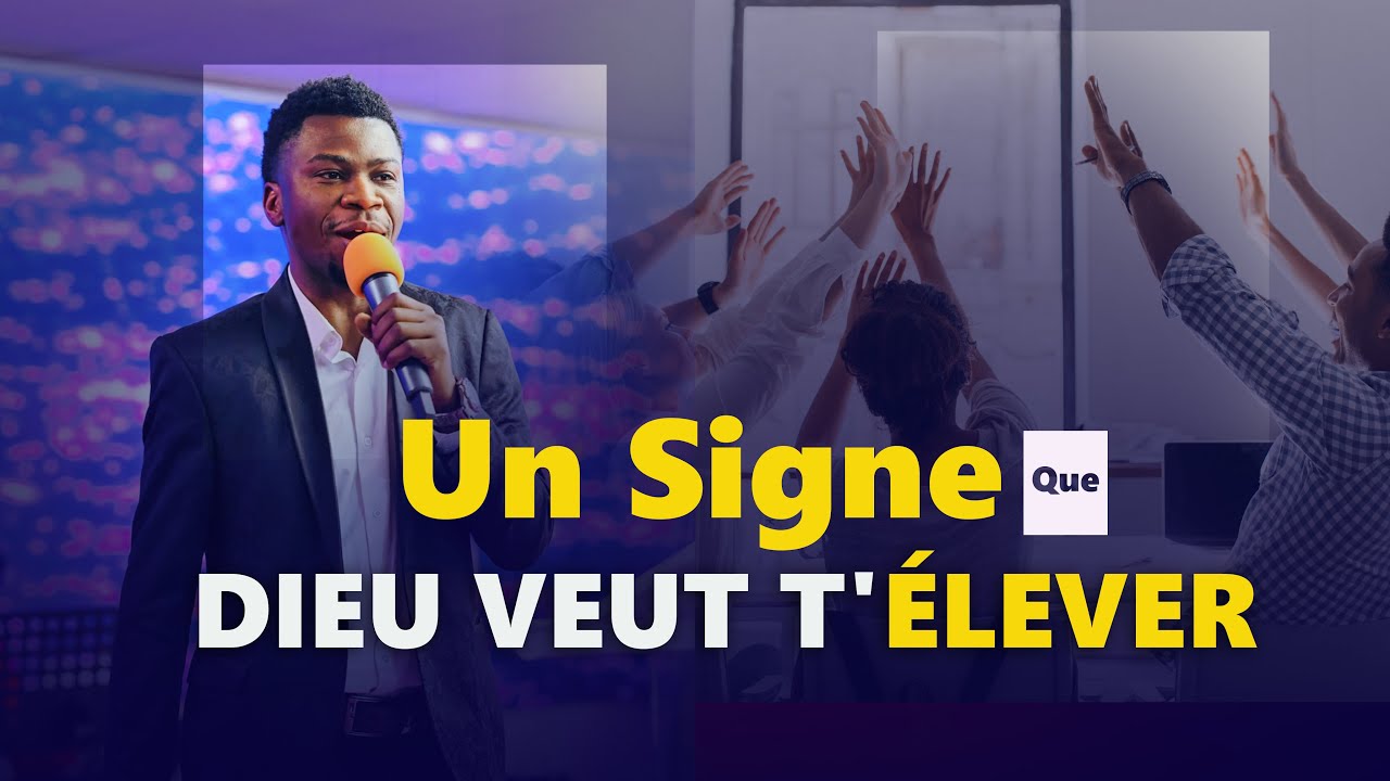 Un Signe que Dieu veut t’élever