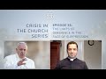 Crisis Series #33 w/ Fr. Wiseman: Limits of Obedience in the Face of Suppression