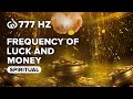 777 Hz Angelic Code: Frequency of Luck and Money, Attract Wealth &amp; Abundance