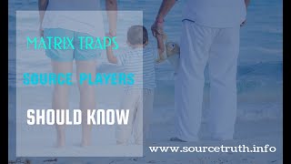MATRIX TRAPS SOURCE PLAYERS SHOULD KNOW