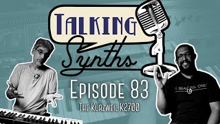 Talking Synths, Episode 83: The Kurzweil K2700