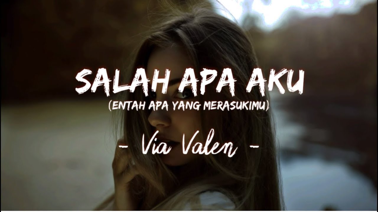 Salah Apa Aku Entah Apa Yang Merasukimu Via Valen Koplo Youtube 