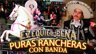 Ezequiel Peña - Puras Rancheras con Banda - VIEJITAS PERO BONITAS 🔥