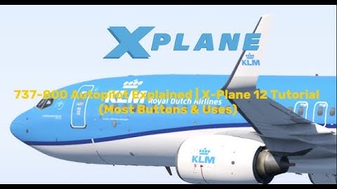 737-800 Autopilot Explained | X-Plane 12 Tutorial (Most Buttons & Uses)