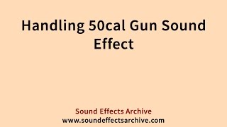 Handling 50cal Gun Sound Effect - Royalty Free