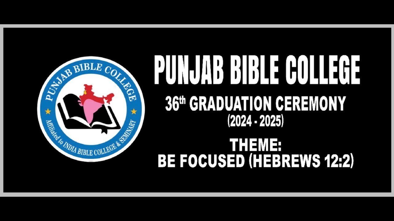 36th GRADUATION CEREMONY I PUNJAB BIBLE COLLEGE I LUDHIANA - YouTube