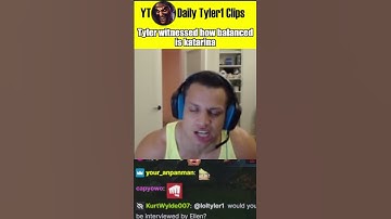 Tyler witnessed how balanced is Katarina
