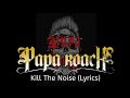 Papa Roach - Kill The Noise (Lyrics)