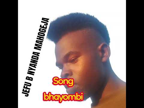 JEFU B NYANDA MAHOGEJA SONG BHAYOMBI 0788255045by Producers Jm Record 0759947179