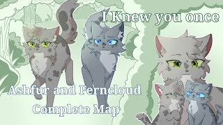 I Knew You Once - A Complete Ferncloud and Ashfur MAP