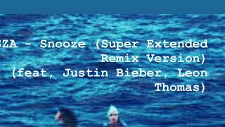 SZA - Snooze (Super Extended Remix Version) (feat, Justin Bieber, Leon Thomas) Fri  August 4, 2023
