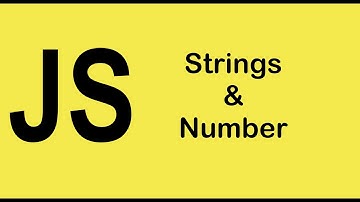 Javascript Data Types - Strings and numbers - The Basics