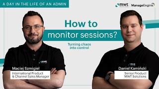 How to monitor sessions– A Day in the Life of an Admin | ManageEngine Webinars |