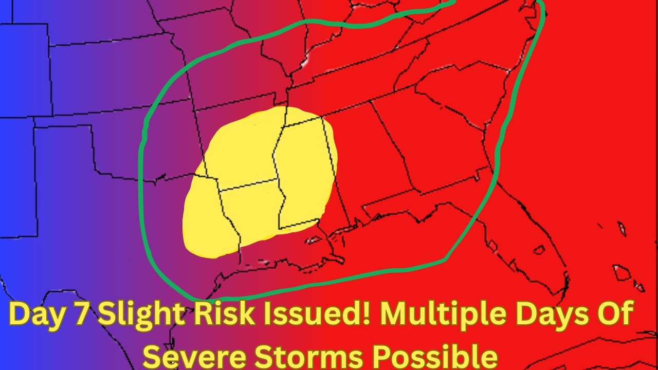 Day 7 Slight Risk Issued! Multiple Days Of Severe Storms Possible - YouTube