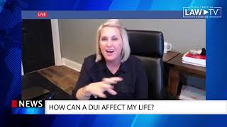 How Can a DUI Affect My Life?