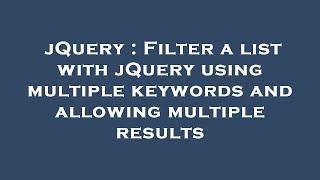jQuery : Filter a list with jQuery using multiple keywords and allowing multiple results