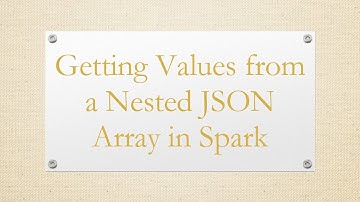 Getting Values from a Nested JSON Array in Spark