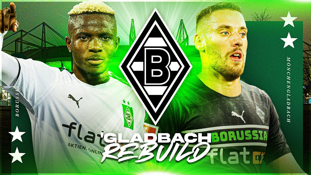 I Rebuild BORUSSIA MÖNCHENGLADBACH Because They LOST 6-0!