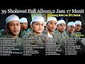 2 jam 39 sholawat full album gandrung nabi live dpc pkb demak kang jazuli is back