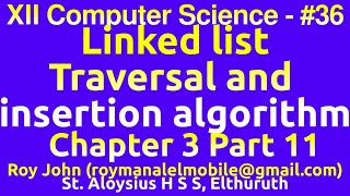Part 11 - Linked list traversal, insertion algorithm  XII Computer Science Data Structures chapter 3