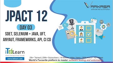 JPACT 12,  Day 03   SDET, Selenium + Java, UFT, AnyAUT, Frameworks, API, CI CD