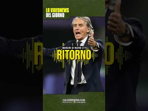 Video MANCINI TORNA CT DELLITALIA?