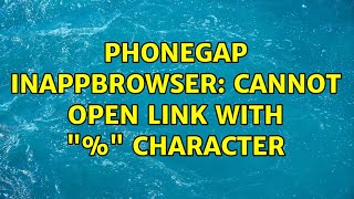 PhoneGap InAppBrowser: Cannot open link with "%" character (3 Solutions!!)