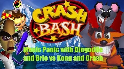 Crash Bash   Manic Panic   Dingodile and Brio vs Kong and Crash