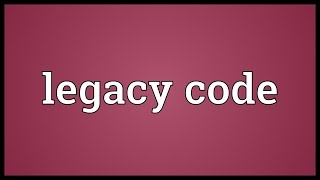 Legacy code Meaning