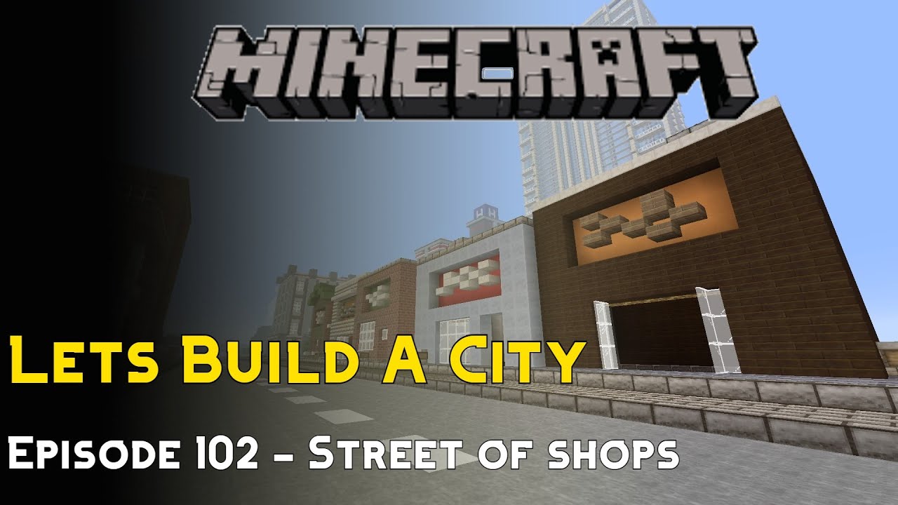 Minecraft :: Lets Build A City :: Street Of Shops :: E102 - YouTube