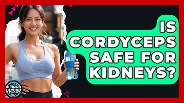 Is Cordyceps Safe For Kidneys? - Running Beyond Limits