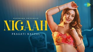 Nigaah (Official Music Video) | Pragati Nagpal | Showkidd | Diljan e