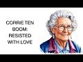 Quiet Courage: Corrie Ten Boom - She Resisted with Love
