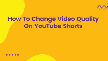 How To Change Video Quality On YouTube Shorts
