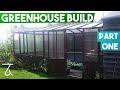 Greenhouse Build - Part 1 of 3 Greenhouse Build - Part 1 of 3
